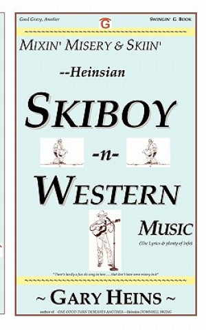 Carte Mixin' Misery & Skiin'--Heinsian Skiboy-N-Western Music Gary Lee Heins