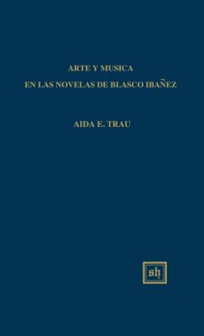 Könyv Arte y Musica En Las Novelas de Blasco Ibanez Aida Trau