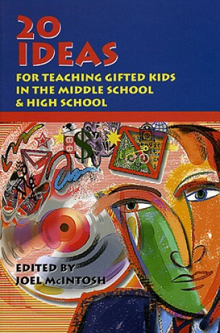 Boek 20 Ideas for Teaching Gifted Kids in the Middle School and High School Joel McIntosh