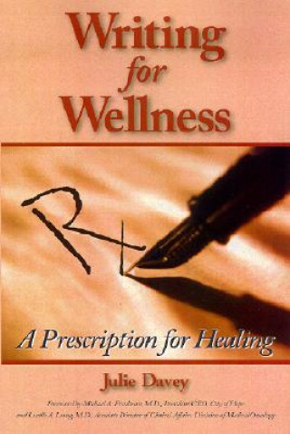 Książka Writing for Wellness: A Prescription for Healing Julie Davey