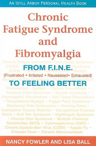 Carte Chronic Fatigue Syndrome and Fibromyalgia: From F.I.N.E. (Frustrated, Irritated, Nauseated, Exhausted) to Feeling Better Nancy Fowler