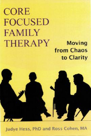 Βιβλίο Core Focused Family Therapy: Moving from Chaos to Clarity Judye Hess