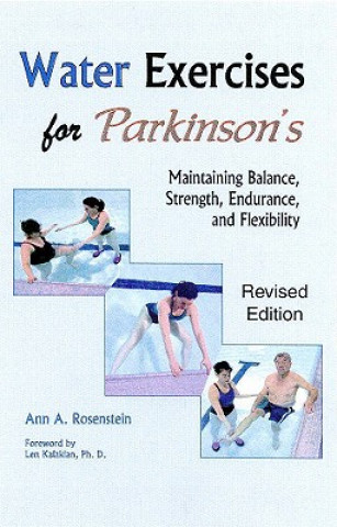 Carte Water Exercises for Parkinson's: Maintaining Balance, Strength, Endurance, and Flexibility Ann A. Rosenstein