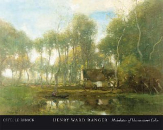 Könyv Henry Ward Ranger: Modulator of Harmonious Color Estelle Riback