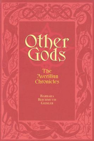 Carte Other Gods: The Averillan Chronicles Barbara Reichmuth Geisler