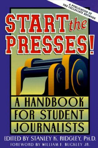 Könyv Start the Presses!: A Handbook for Student Journalists William F. Buckley