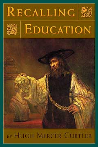 Kniha Recalling Education Hugh Mercer Curtler
