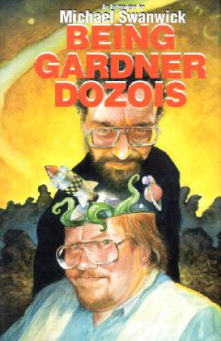 Kniha Being Gardner Dozois Michael Swanwick