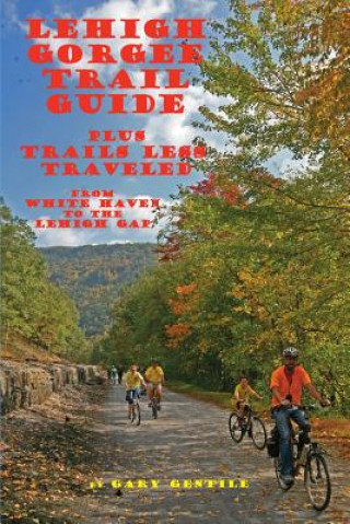 Kniha Lehigh Gorge Trail Guide Gary Gentile