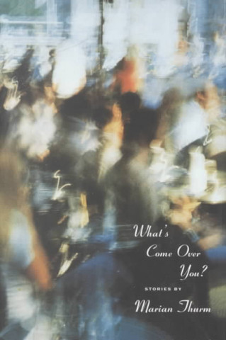 Carte What's Come Over You: (None) Marian Thurm
