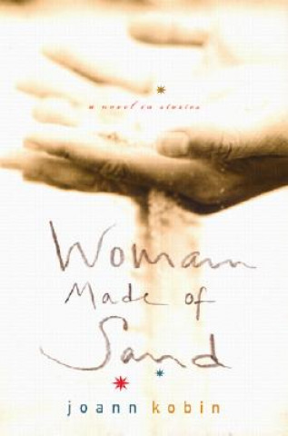 Kniha Woman Made of Sand: Consejos and Caring Answers Joann Kobin