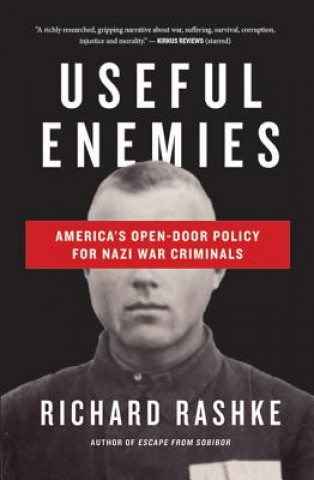 Könyv Useful Enemies: America's Open Door Policy for Nazi War Criminals Richard Rashke