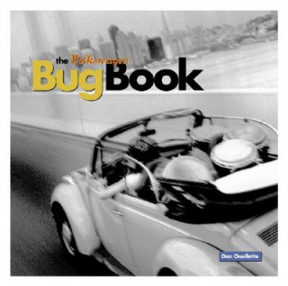 Carte The Volkswagen Bug Book: A Celebration of Beetle Culture Dan Ouellette