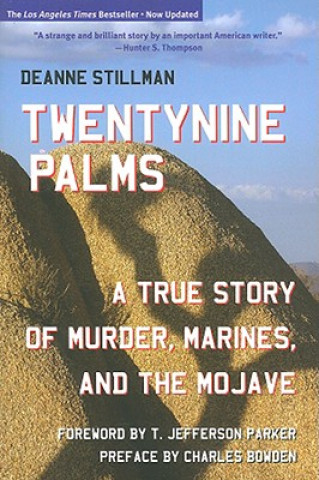 Kniha Twentynine Palms: A True Story of Murder, Marines, and the Mojave Charles Bowden