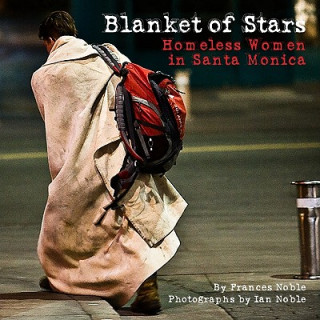 Kniha Blanket of Stars: Homeless Women in Santa Monica Frances Noble