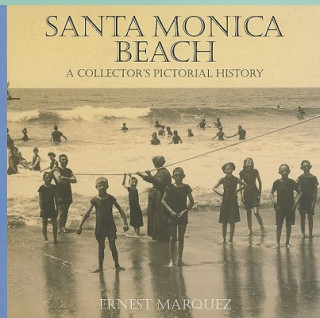 Knjiga Santa Monica Beach: A Collector's Pictorial History Ernest Marquez