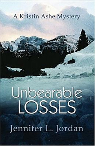 Książka Unbearable Losses: A Kristin Ashe Mystery Jennifer L. Jordan