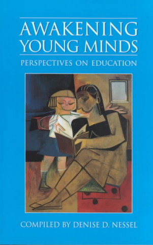 Kniha Awakening Young Minds: Perspectives on Education Denise D. Nessel