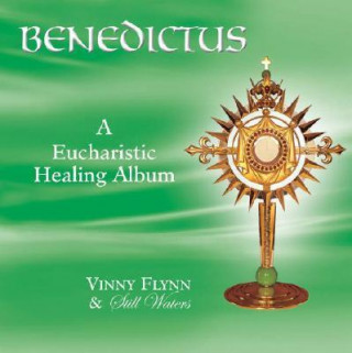 Audio Benedictus: A Eucharistic Healing Album Vinny Flynn