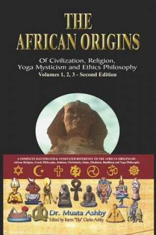 Kniha African Origins of Civilisation, Religion, Yoga, Mystical Spirituality, Ethics, Philosophy 36, 000 B.C.E. - 2, 000 A.C.E. Muata Ashby