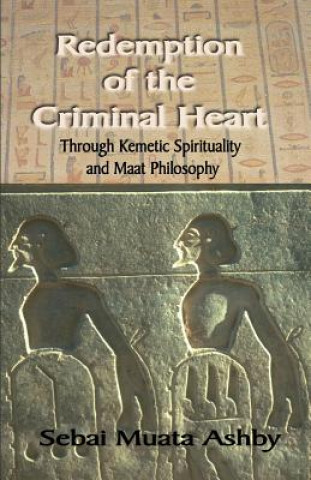 Książka Redemption of the Criminal Heart Through Kemetic Spirituality Muata Ashby