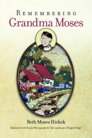 Könyv Remembering Grandma Moses Beth Moses Hickok