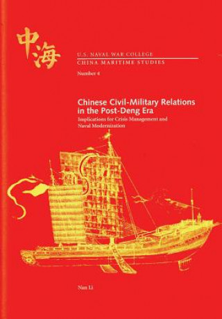 Książka Chinese Civil-Military Relations in the Post-Deng Era: Implications for Crisis Management and Naval Modernization Nan Li