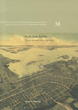 Książka High Seas Buffer: The Taiwan Patrol Force, 1950-1979: The Taiwan Patrol Force, 1950-1979 Bruce A. Ellerman