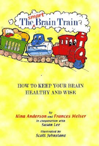 Knjiga The Smart Brain Train: How to Keep Your Brain Healthy and Wise Nina Anderson