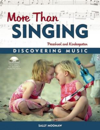Carte More Than Singing: Discovering Music in Preschool and Kindergarten [With Cassette] Sally Moomaw