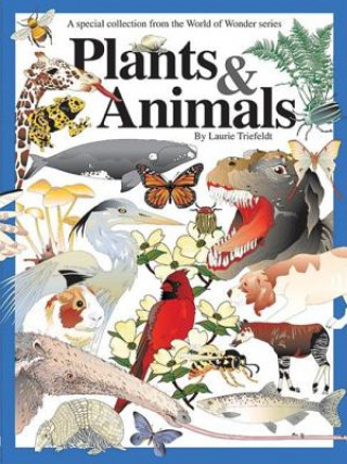 Kniha World of Wonder: Plants and Animals Laurie Triefeldt