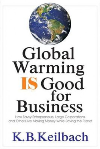 Carte Global Warming is Good for Business K. B. Keilbach