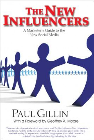 Kniha New Influencers: A Marketer's Guide to the New Social Media Paul Gillin