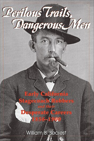 Kniha Perilous Trails, Dangerous Men William B. Secrest