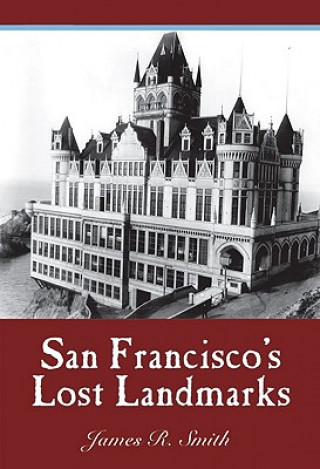 Książka San Francisco's Lost Landmarks James R. Smith