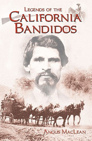 Kniha Legends of the California Bandidos Angus MacLean