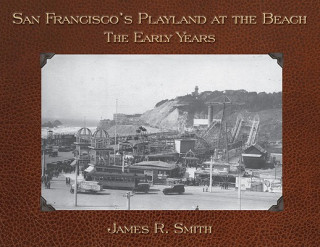 Knjiga San Francisco's Playland at the Beach James R. Smith