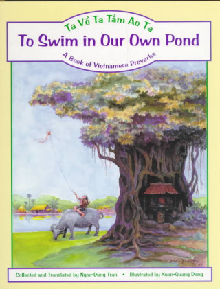 Carte To Swim in Our Own Pond/Ta Ve Ta Tam Ao Ta: A Book of Vietnamese Proverbs Ngoc-Dung Tran