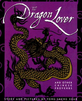 Libro The Dragon Lover: And Other Chinese Proverbs Yong-Shen Xuan