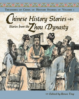 Kniha Chinese History Stories: Stories from the Zhou Dynasty, 1122-221 BC Renee Ting