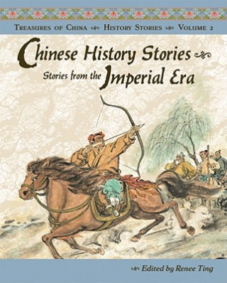 Kniha Chinese History Stories: Stories from the Imperial Era, 221 BC-AD 1912 Renee Ting