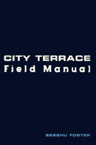 Kniha City Terrace Field Manual Sesshu Foster