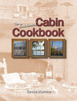 Carte Seasonal Cabin Cookbook Teresa Marrone