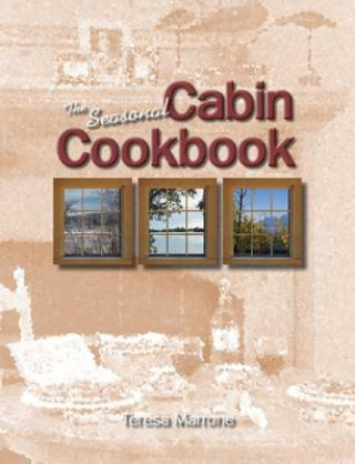 Kniha Seasonal Cabin Cookbook Teresa Marrone