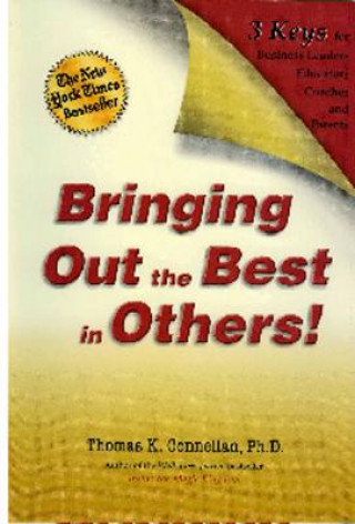 Carte Bringing Out the Best in Others!: 3 Keys for Business Leaders, Educators, Coaches and Parents [With Leader's Guide] Thomas K. Connellan
