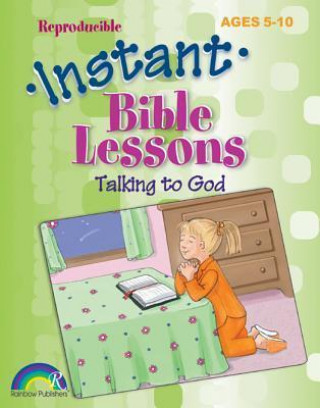 Książka Instant Bible Lessons: Talking to God: Ages 5-10 Pamela Kuhn