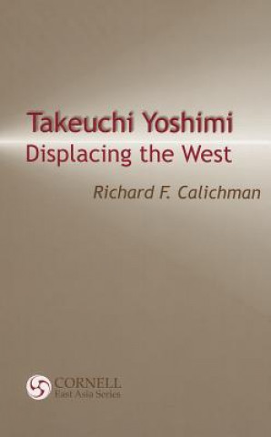 Книга Takeuchi Yoshimi: Displacing the West (Ceas) Richard F. Calichman