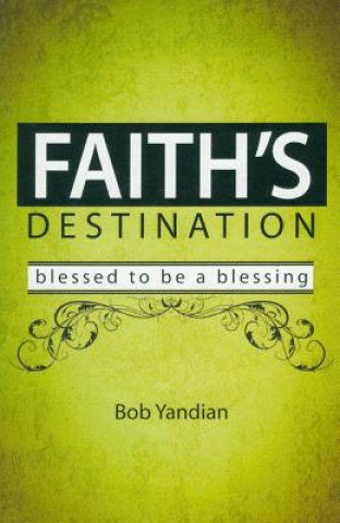 Carte Faith's Destination: Blessed to Be a Blessing Bob Yandian