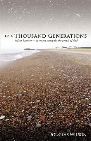 Carte To a Thousand Generations Douglas Wilson