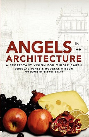 Книга Angels in the Architecture Douglas Wilson